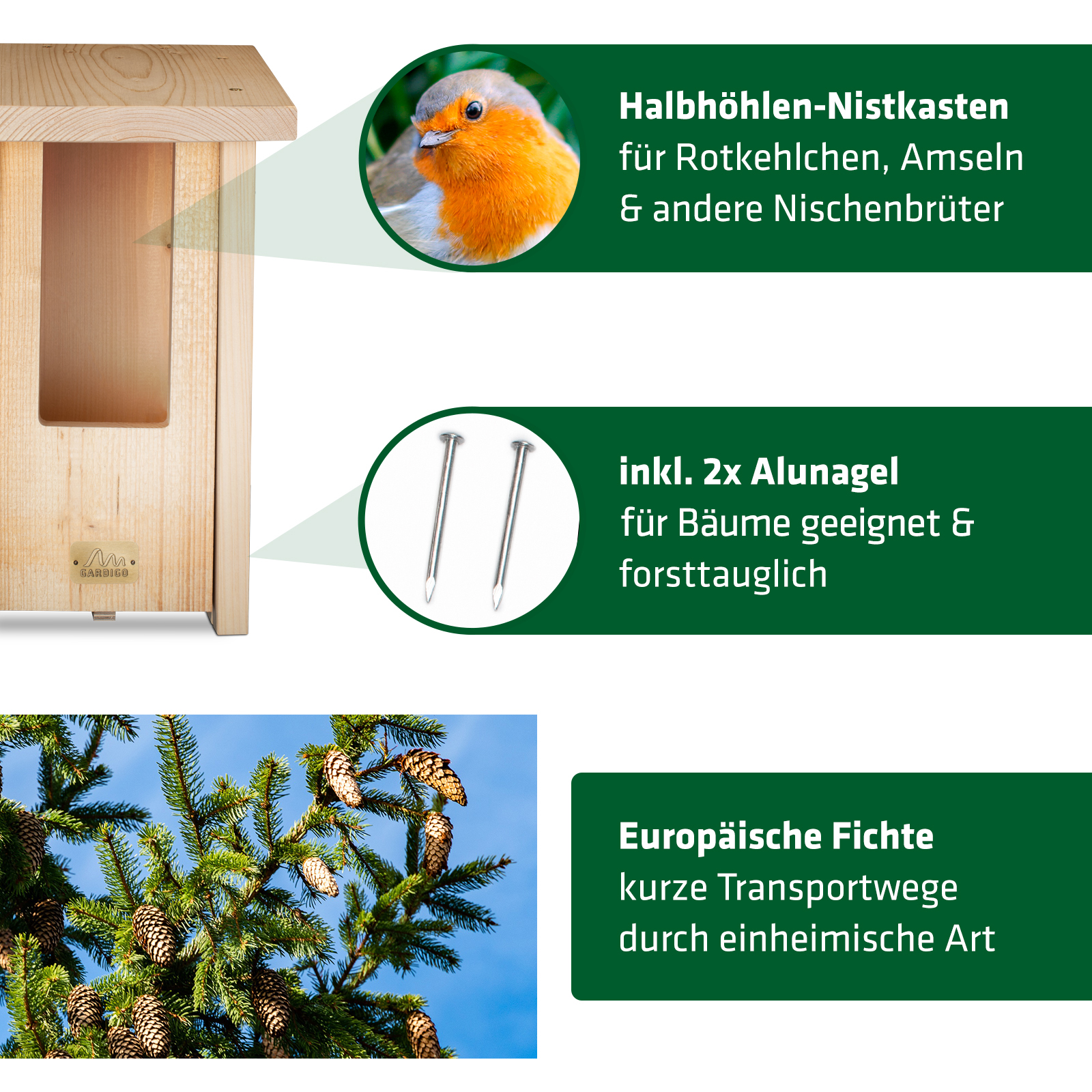 Das Halbhöhle ist optimal für Nischenbrüter, wie Rotkehlchen, die Nägel sind baumfreundlich und es wurde ausschließlich europäische Fichte verwendet.
